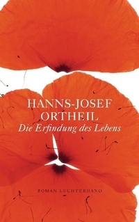 Buchcover: Hanns-Josef Ortheil. Die Erfindung des Lebens - Roman. Luchterhand Literaturverlag, München, 2009.