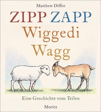 Matthew Diffee. Zipp Zapp Wiggedi Wagg - Eine Geschichte vom Teilen (ab 3 Jahre). Moritz Verlag, Frankfurt am Main, 2026.