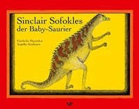Buchcover: Friederike Mayröcker. Sinclair Sofokles der Baby-Saurier - (Ab 4 Jahre). Niederösterreichisches Pressehaus, St. Pölten, 2004.