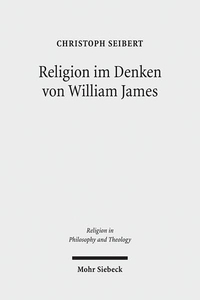 Buchcover: Christoph Seibert. Religion im Denken von William James - Eine Interpretation seiner Philosophie. Mohr Siebeck Verlag, Tübingen, 2010.