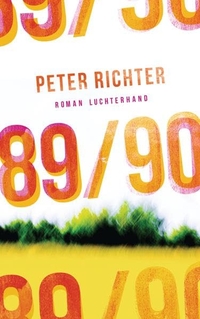 Buchcover: Peter Richter. 89/90 - Roman. Luchterhand Literaturverlag, München, 2015.