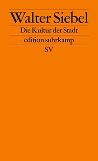 Buchcover: Walter Siebel. Die Kultur der Stadt. Suhrkamp Verlag, Berlin, 2015.