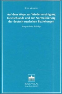 Cover: Auf dem Wege zur Wiedervereinigung und zur Normalisierung der deutsch-russischen Beziehungen