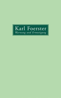 Buchcover: Karl Foerster. Warnung und Ermutigung - Meditationen, Bilder und Visionen. 8. Auflage. Reprint. L und H Verlag, Hamburg, 2005.