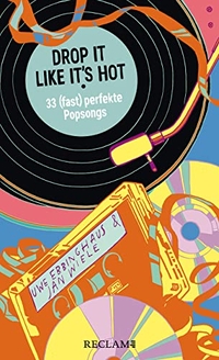 Cover: Uwe Ebbinghaus (Hg.) / Jan Wiele (Hg.). Drop It Like It's Hot - 33 (fast) perfekte Pop-Songs. Reclam Verlag, Stuttgart, 2022.
