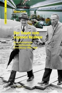 Tobias Wildi. Der Traum vom eigenen Reaktor - Die schweizerische Atomtechnologieentwicklung 1945-1969. Chronos Verlag, Zürich, 2003.