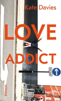 Buchcover: Kate Davies. Love Addict - Roman. S. Fischer Verlag, Frankfurt am Main, 2020.