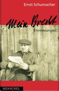 Buchcover: Ernst Schumacher. Mein Brecht - Erinnerungen 1943 bis 1956. Henschel Verlag, Leipzig, 2006.