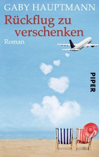 Buchcover: Gaby Hauptmann. Rückflug zu verschenken - Roman. Piper Verlag, München, 2009.