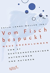 Buchcover: Katja Lange-Müller (Hg.). Vom Fisch bespuckt - Erzählungen. Kiepenheuer und Witsch Verlag, Köln, 2002.