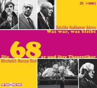 Cover: Was war, was bleibt. Die 68er und ihre Theoretiker