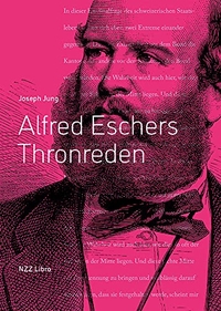 Cover: Alfred Eschers Thronreden