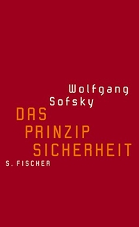 Buchcover: Wolfgang Sofsky. Das Prinzip Sicherheit. S. Fischer Verlag, Frankfurt am Main, 2005.