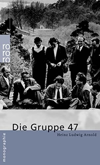 Buchcover: Heinz Ludwig Arnold. Die Gruppe 47. Rowohlt Verlag, Hamburg, 2004.