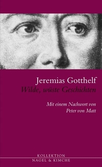 Buchcover: Jeremias Gotthelf. Wilde, wüste Geschichten. Nagel und Kimche Verlag, Zürich, 2012.