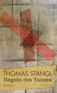 Buchcover: Thomas Stangl. Regeln des Tanzes - Roman. Droschl Verlag, Graz, 2013.
