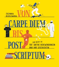 Buchcover: Zuzanna Kisielewska. Von Carpe Diem bis Post Scriptum - 100 (gar nicht so) antike Redewendungen und ihre Geschichten. Carl Hanser Verlag, München, 2023.