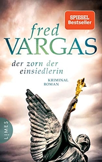 Buchcover: Fred Vargas. Der Zorn der Einsiedlerin - Kriminalroman. Limes Verlag, München, 2018.