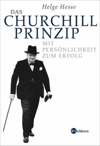 Buchcover: Helge Hesse. Das Churchill-Prinzip - Mit Persönlichkeit zum Erfolg. Eichborn Verlag, Köln, 2007.
