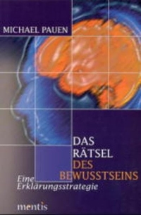 Buchcover: Michael Pauen. Das Rätsel des Bewusstseins - Eine Erklärungsstrategie. Mentis Verlag, Münster, 1999.