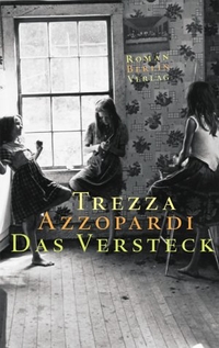 Buchcover: Azzopardi Trezza. Das Versteck - Roman. Berlin Verlag, Berlin, 2001.