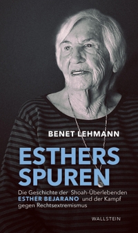 Benet Lehmann. Esthers Spuren - Die Geschichte der Shoah-Überlebenden Esther Bejarano und der Kampf gegen Rechtsextremismus. Wallstein Verlag, Göttingen, 2024.