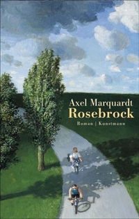 Axel Marquardt. Rosebrock - Roman. Antje Kunstmann Verlag, München, 2004.