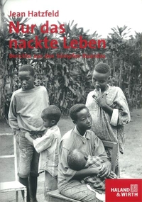 Buchcover: Jean Hatzfeld. Nur das nackte Leben - Berichte aus den Sümpfen Ruandas. Psychosozial Verlag, Gießen, 2004.