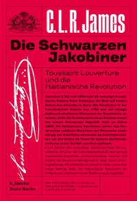 Buchcover: C.L.R. James. Die schwarzen Jakobiner - Toussaint Louverture und die Haitianische Revolution. b-books Verlag, Berlin, 2021.