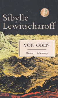Buchcover: Sibylle Lewitscharoff. Von oben - Roman. Suhrkamp Verlag, Berlin, 2019.