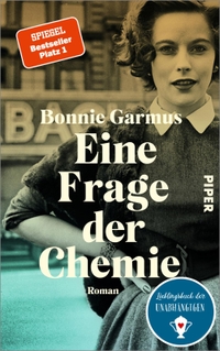 Cover: Bonnie Garmus. Eine Frage der Chemie - Roman. Piper Verlag, München, 2022.