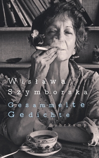 Buchcover: Wislawa Szymborska. Wislawa Szymborska: Gesammelte Gedichte. Suhrkamp Verlag, Berlin, 2023.