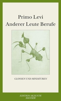 Buchcover: Primo Levi. Anderer Leute Berufe - Glossen und Miniaturen. Carl Hanser Verlag, München, 2004.