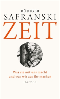 Buchcover: Rüdiger Safranski. Zeit - Was sie mit uns macht und was wir aus ihr machen. Carl Hanser Verlag, München, 2015.