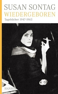 Buchcover: Susan Sontag. Wiedergeboren - Tagebücher 1947-1963. Carl Hanser Verlag, München, 2010.