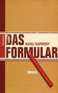 Buchcover: Alexej Sklapovsky. Das Formular - Roman. Claassen Verlag, Berlin, 2001.
