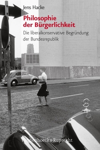 Buchcover: Jens Hacke. Philosophie der Bürgerlichkeit - Die liberalkonservative Begründung der Bundesrepublik. Vandenhoeck und Ruprecht Verlag, Göttingen, 2006.