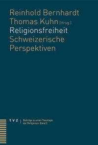 Buchcover: Reinhold Bernhardt / Thomas K. Kuhn. Religionsfreiheit - Schweizerische Perspektiven. Theologischer Verlag Zürich, Zürich, 2007.