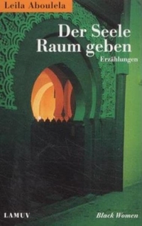 Buchcover: Leila Aboulela. Der Seele Raum geben - Erzählungen. Lamuv Verlag, Göttingen, 2002.