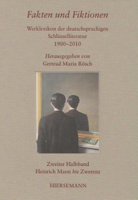 Cover: Gertrud Maria Rösch (Hg.). Fakten und Fiktion. Werklexikon deutschsprachiger Schlüsselliteratur 1900 - 2010 - Zweiter Halbband: Heinrich Mann bis Zwerenz. Anton Hiersemann Verlag, Stuttgart, 2013.