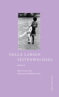 Buchcover: Nella Larsen. Seitenwechsel - Roman. Dörlemann Verlag, Zürich, 2011.