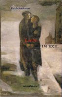 Cover: Edith Anderson. Liebe im Exil - Erinnerungen einer amerikanischen Schriftstellerin an das Leben im Berlin der Nachkriegszeit. BasisDruck Verlag, Berlin, 2007.