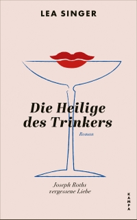 Buchcover: Lea Singer. Die Heilige des Trinkers - Roman. Kampa Verlag, Zürich, 2023.