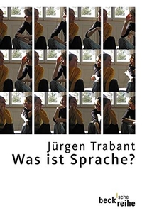 Buchcover: Jürgen Trabant. Was ist Sprache?. C.H. Beck Verlag, München, 2008.