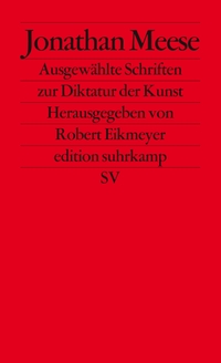 Buchcover: Jonathan Meese. Ausgewählte Schriften zur Diktatur der Kunst. Suhrkamp Verlag, Berlin, 2012.