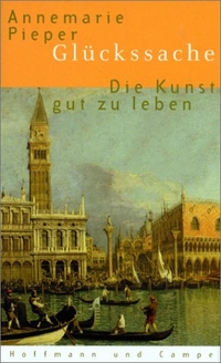 Cover: Annemarie Pieper. Glückssache - Die Kunst, gut zu leben. Hoffmann und Campe Verlag, Hamburg, 2001.