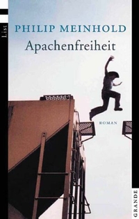 Buchcover: Philip Meinhold. Apachenfreiheit - Roman. List Verlag, Berlin, 2002.