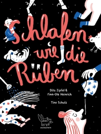 Buchcover: Finn-Ole Heinrich / Tine Schulz / Dita Zipfel. Schlafen wie die Rüben - (Ab 4 Jahre). Mairisch Verlag, Hamburg, 2021.
