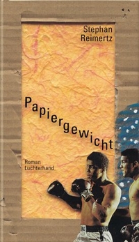 Buchcover: Stephan Reimertz. Papiergewicht - Roman. Luchterhand Literaturverlag, München, 2001.