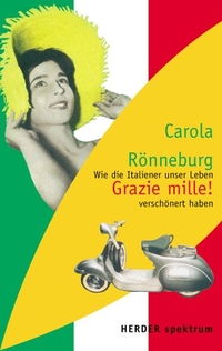 Buchcover: Carola Rönneburg. Grazie mille - Wie die Italienier unser Leben verschönert haben. Herder Verlag, Freiburg im Breisgau, 2005.